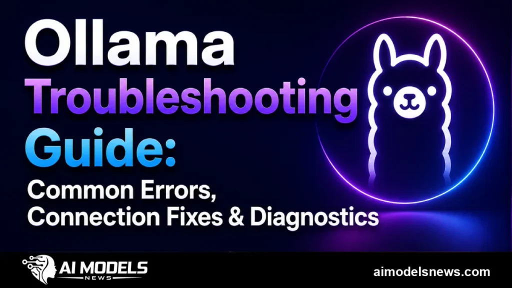 Ollama troubleshooting guide for common errors, connection problems, and diagnostics